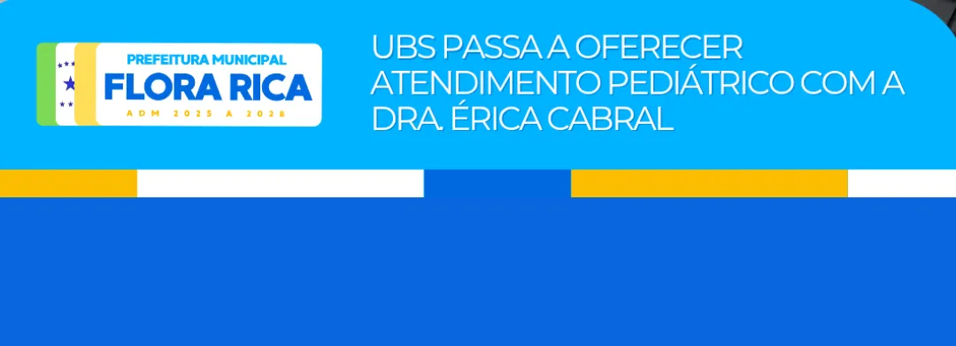   UBS de Flora Rica passa a oferecer atendimento pediátrico com a Dra. Érica Cabral