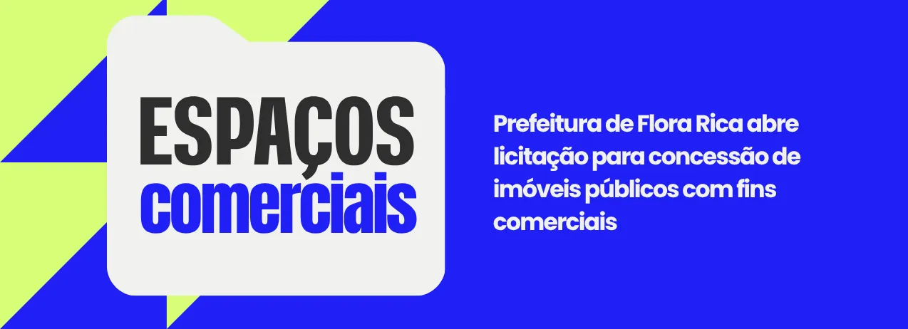 Prefeitura de Flora Rica abre licitação para concessão de imóveis públicos com fins comerciais
