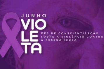 Junho Violeta: Mês da Proteção da Pessoa Idosa.