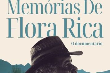 Documentário “Memórias de Flora Rica, histórias que o tempo quase esqueceu” resgata lembranças da cidade